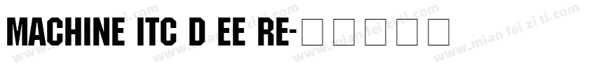 Machine Itc D EE Re字体转换